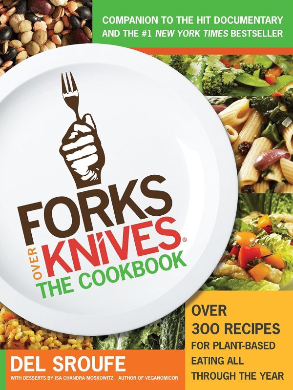 The cover of "Forks Over Knives: The Cookbook (Turtleback School & Library Binding Edition)" by Del Sroufe features a white plate adorned with the title, surrounded by colorful plant-based dishes. Marketed as a companion to the Forks Over Knives documentary, it offers more than 300 recipes for healthy living.